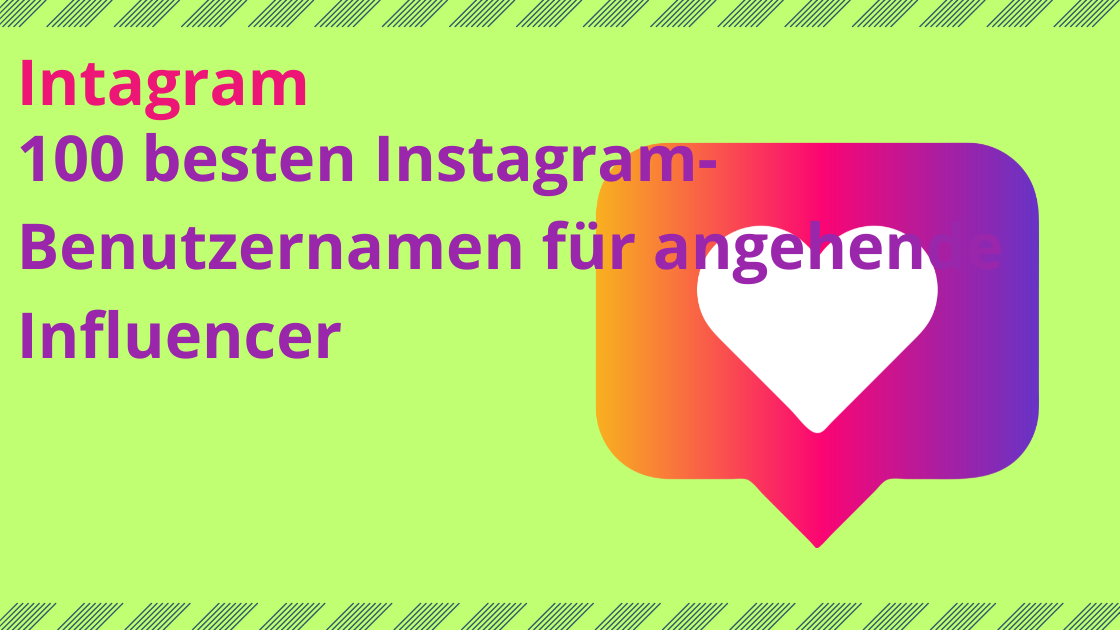 Die besten 100 Instagram-Benutzernamen für angehende Influencer im Jahr 2024